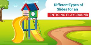 7 Different Types of Slides for an Enticing Playground